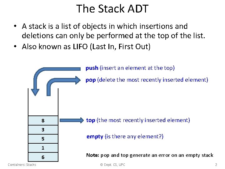 The Stack ADT • A stack is a list of objects in which insertions
