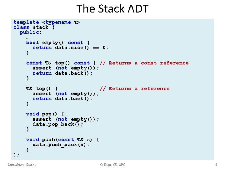 The Stack ADT template <typename T> class Stack { public: … bool empty() const