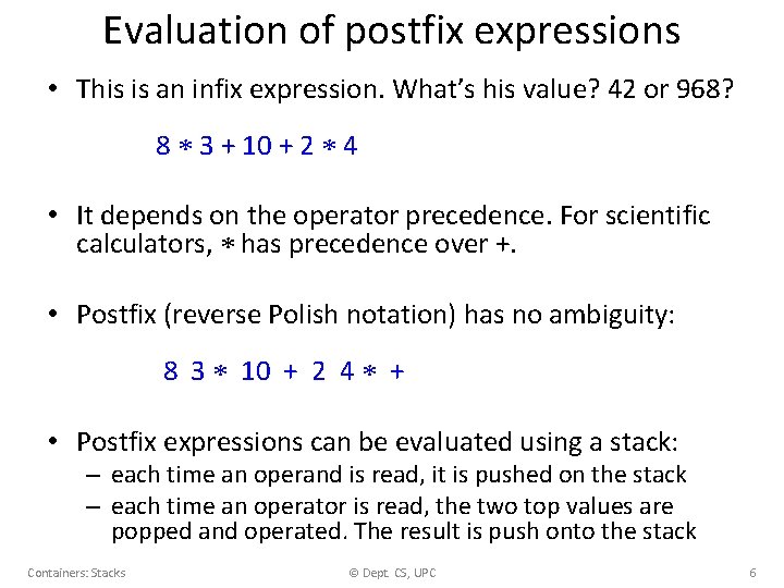 Evaluation of postfix expressions • This is an infix expression. What’s his value? 42