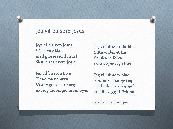 Jeg vil bli som Jesus Gå i hvite klær med glorie rundt huet Så