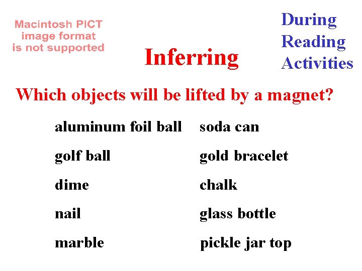 Inferring During Reading Activities Which objects will be lifted by a magnet? aluminum foil