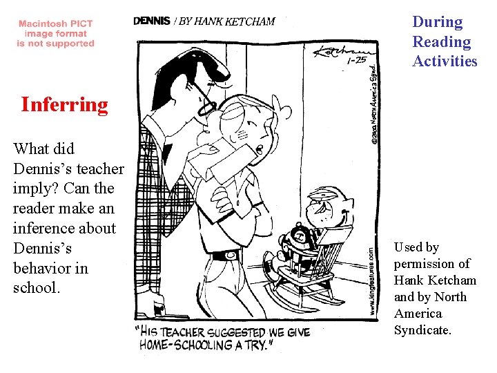 During Reading Activities Inferring What did Dennis’s teacher imply? Can the reader make an