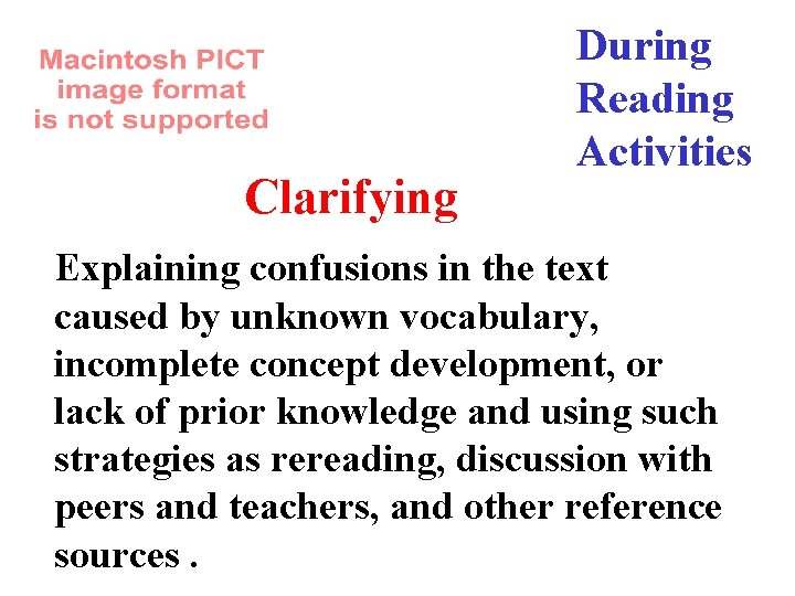 Clarifying During Reading Activities Explaining confusions in the text caused by unknown vocabulary, incomplete