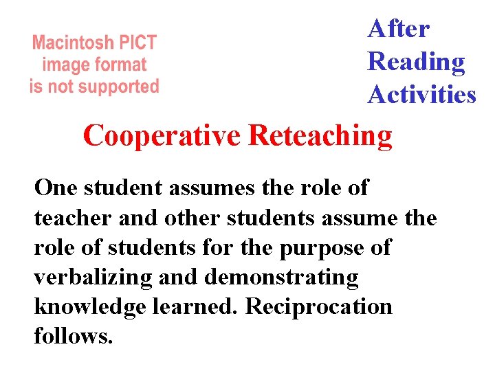 After Reading Activities Cooperative Reteaching One student assumes the role of teacher and other