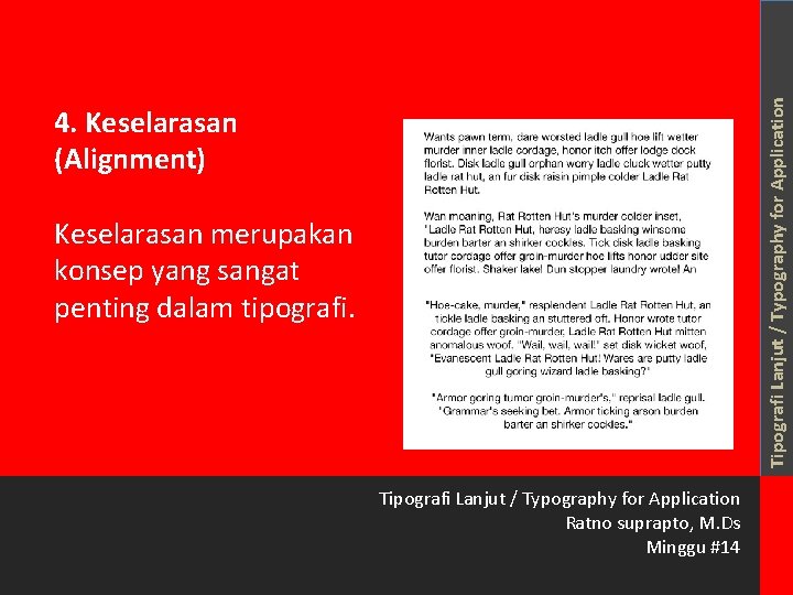 Tipografi Lanjut / Typography for Application 4. Keselarasan (Alignment) Keselarasan merupakan konsep yang sangat