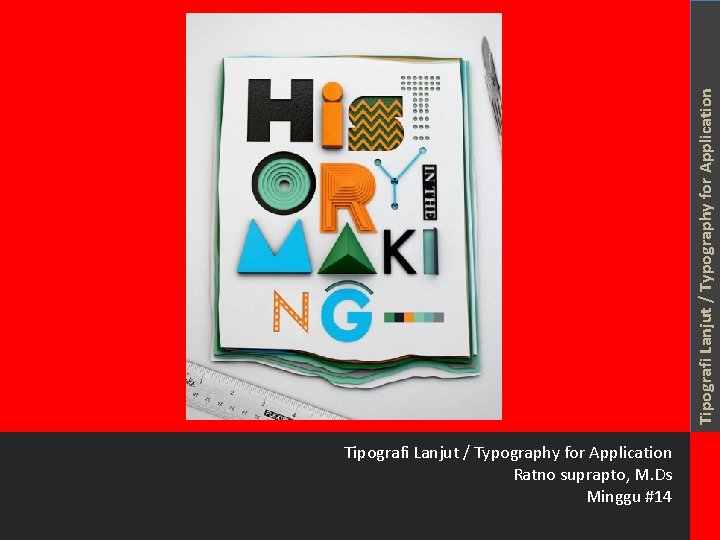 Tipografi Lanjut / Typography for Application Ratno suprapto, M. Ds Minggu #14 