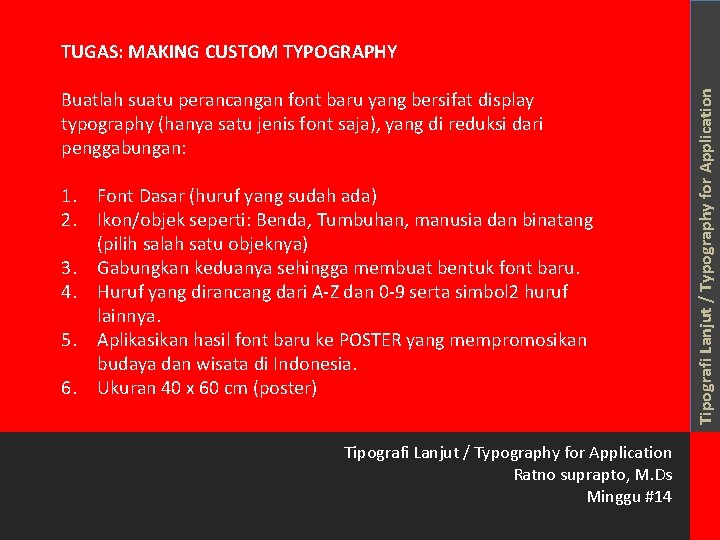 Buatlah suatu perancangan font baru yang bersifat display typography (hanya satu jenis font saja),