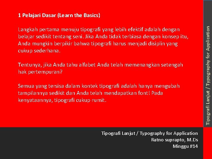 Langkah pertama menuju tipografi yang lebih efektif adalah dengan belajar sedikit tentang seni. Jika