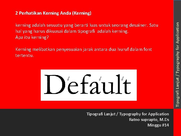 kerning adalah sesuatu yang berarti luas untuk seorang desainer. Satu hal yang harus dikuasai