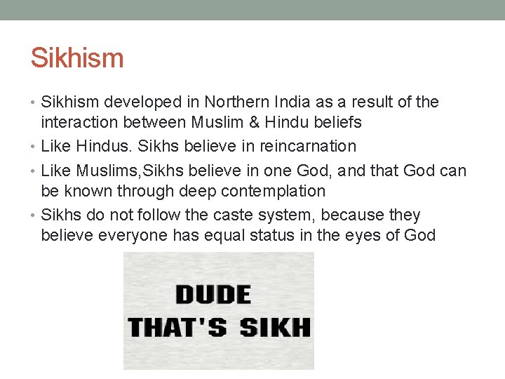 Sikhism • Sikhism developed in Northern India as a result of the interaction between