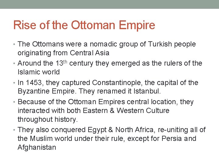 Rise of the Ottoman Empire • The Ottomans were a nomadic group of Turkish