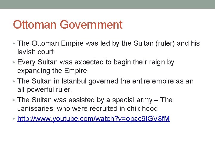 Ottoman Government • The Ottoman Empire was led by the Sultan (ruler) and his