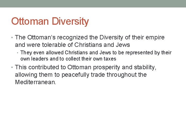 Ottoman Diversity • The Ottoman’s recognized the Diversity of their empire and were tolerable