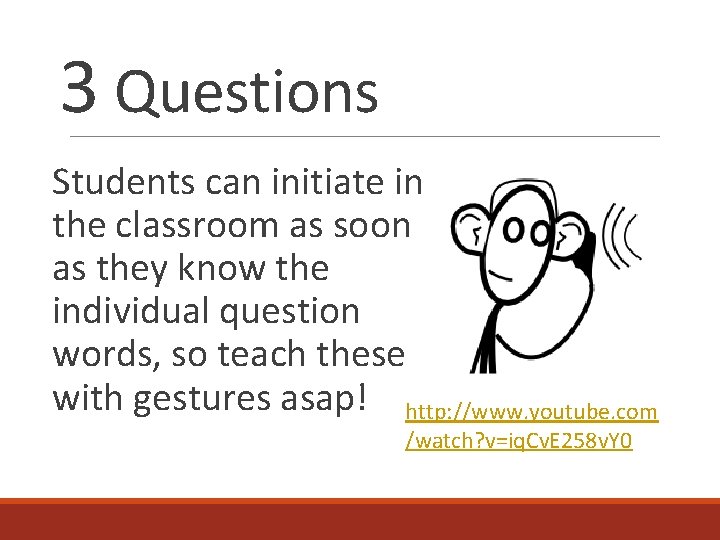 3 Questions Students can initiate in the classroom as soon as they know the