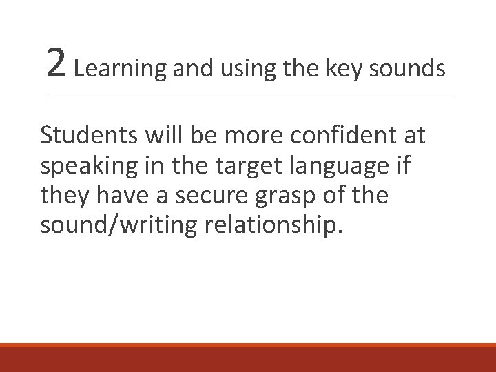 2 Learning and using the key sounds Students will be more confident at speaking