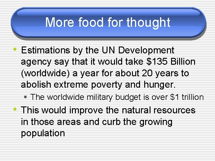 More food for thought • Estimations by the UN Development agency say that it