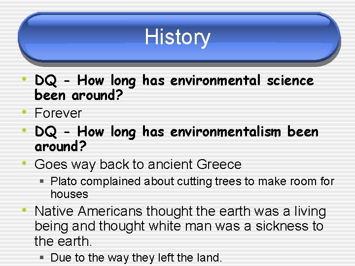 History • DQ - How long has environmental science • • • been around?