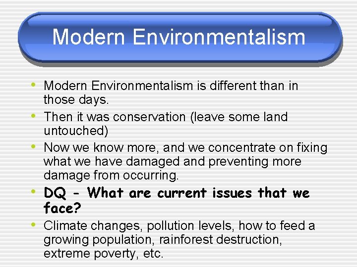 Modern Environmentalism • Modern Environmentalism is different than in • • those days. Then