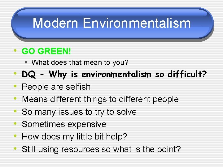 Modern Environmentalism • GO GREEN! § What does that mean to you? • •