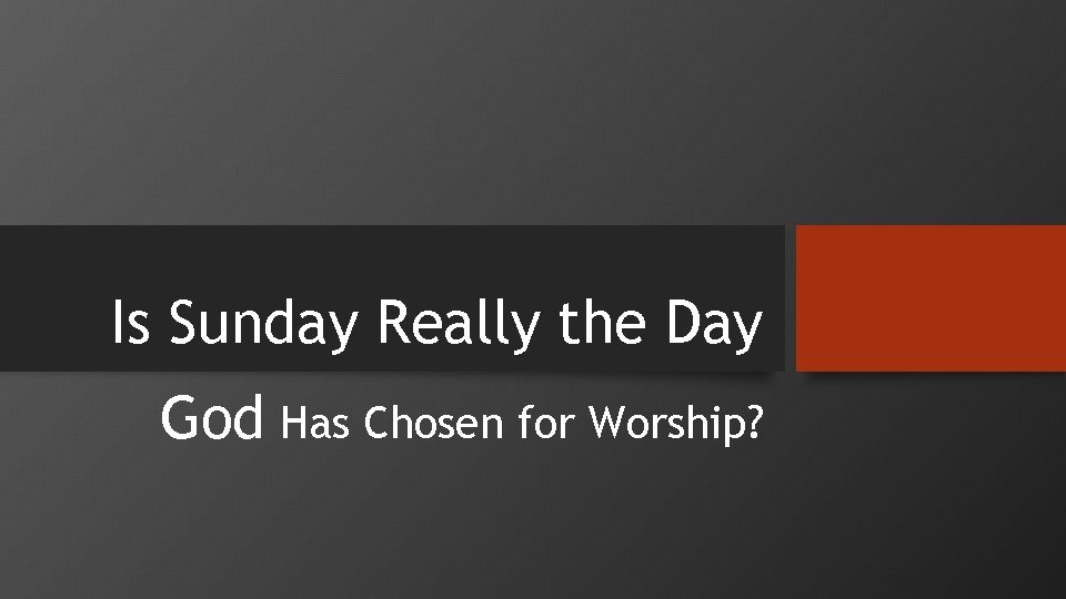 Is Sunday Really the Day God Has Chosen for Worship? 