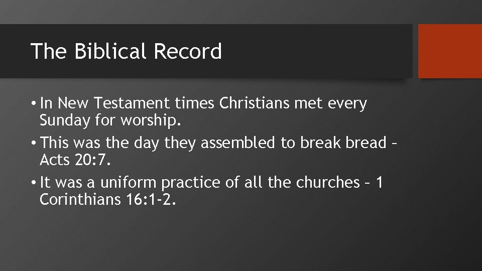 The Biblical Record • In New Testament times Christians met every Sunday for worship.