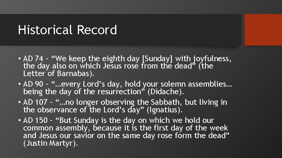 Historical Record • AD 74 – “We keep the eighth day [Sunday] with joyfulness,