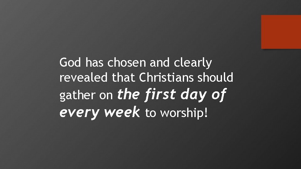 God has chosen and clearly revealed that Christians should gather on the first day