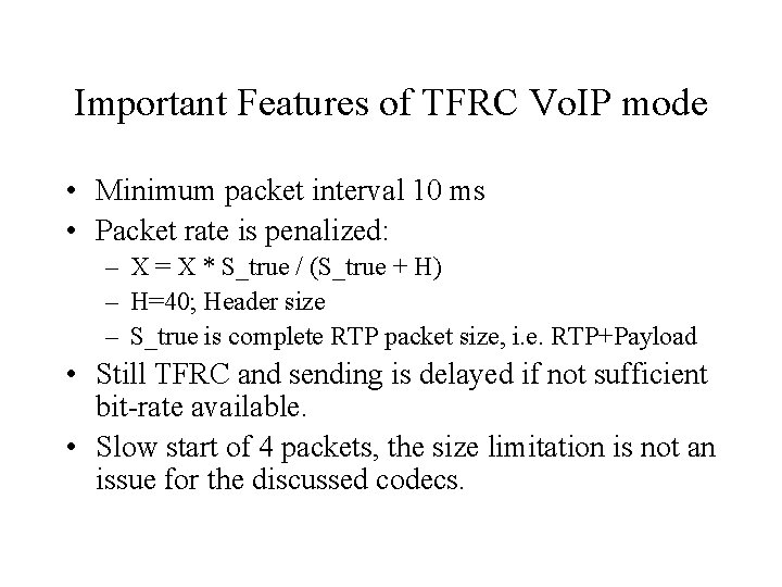 Important Features of TFRC Vo. IP mode • Minimum packet interval 10 ms •
