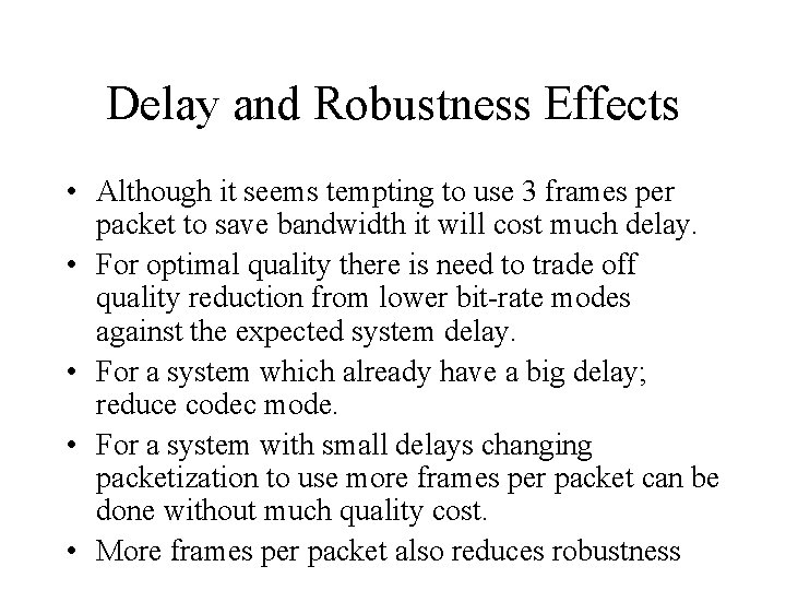 Delay and Robustness Effects • Although it seems tempting to use 3 frames per