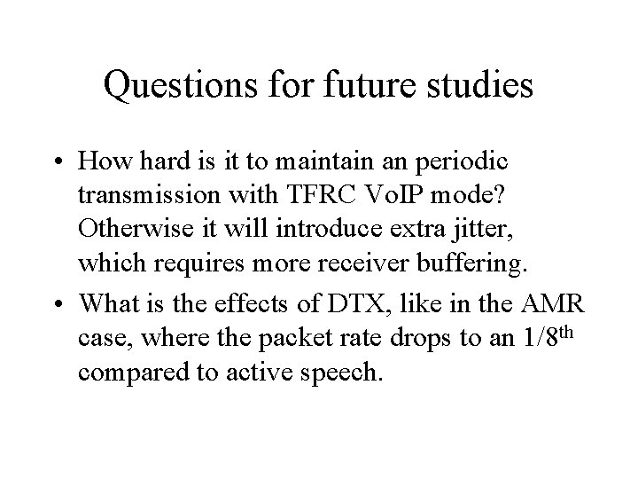 Questions for future studies • How hard is it to maintain an periodic transmission