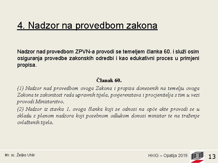 4. Nadzor na provedbom zakona Nadzor nad provedbom ZPVN-a provodi se temeljem članka 60.