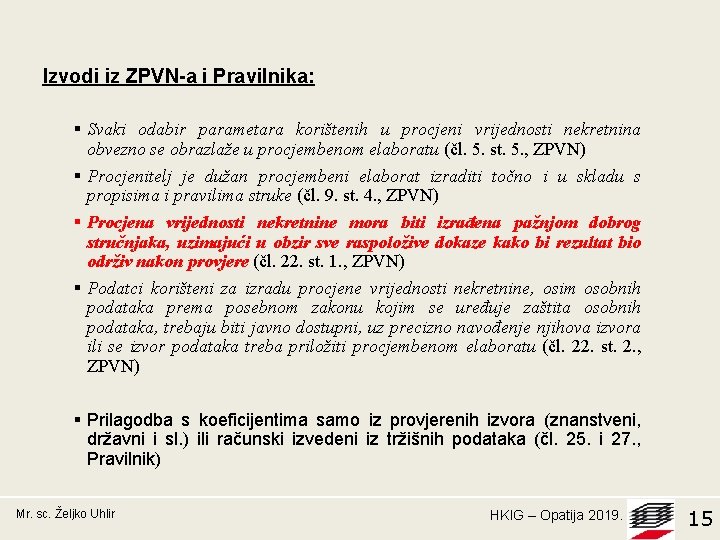 Izvodi iz ZPVN-a i Pravilnika: § Svaki odabir parametara korištenih u procjeni vrijednosti nekretnina