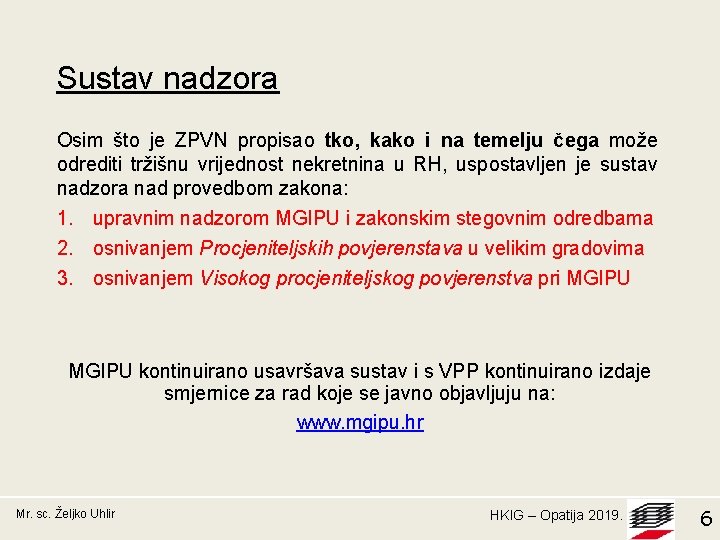 Sustav nadzora Osim što je ZPVN propisao tko, kako i na temelju čega može