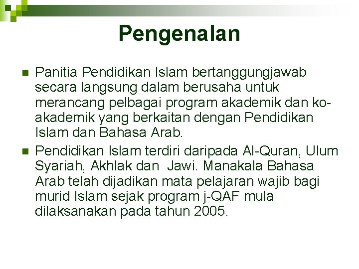 Pengenalan n n Panitia Pendidikan Islam bertanggungjawab secara langsung dalam berusaha untuk merancang pelbagai