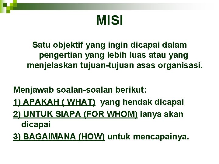 MISI Satu objektif yang ingin dicapai dalam pengertian yang lebih luas atau yang menjelaskan