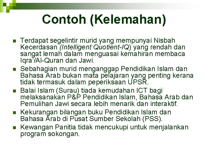 Contoh (Kelemahan) n n n Terdapat segelintir murid yang mempunyai Nisbah Kecerdasan (Intelligent Quotient-IQ)