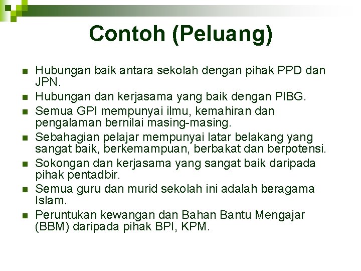 Contoh (Peluang) n n n n Hubungan baik antara sekolah dengan pihak PPD dan