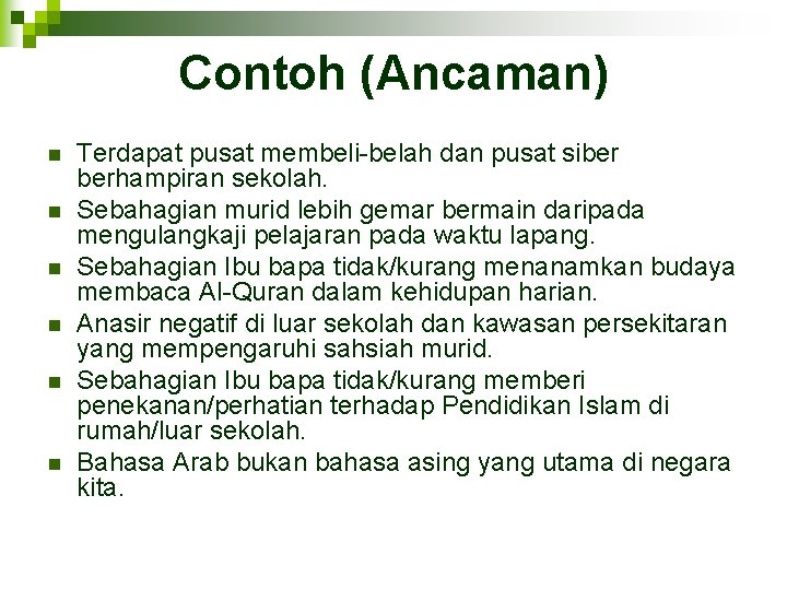 Contoh (Ancaman) n n n Terdapat pusat membeli-belah dan pusat siber berhampiran sekolah. Sebahagian