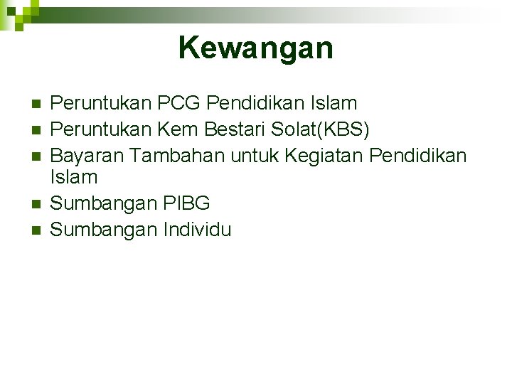 Kewangan n n Peruntukan PCG Pendidikan Islam Peruntukan Kem Bestari Solat(KBS) Bayaran Tambahan untuk