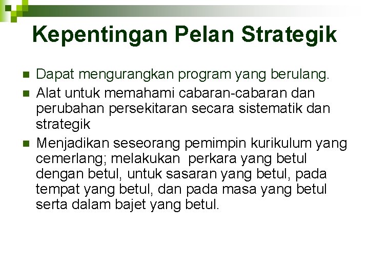 Kepentingan Pelan Strategik n n n Dapat mengurangkan program yang berulang. Alat untuk memahami