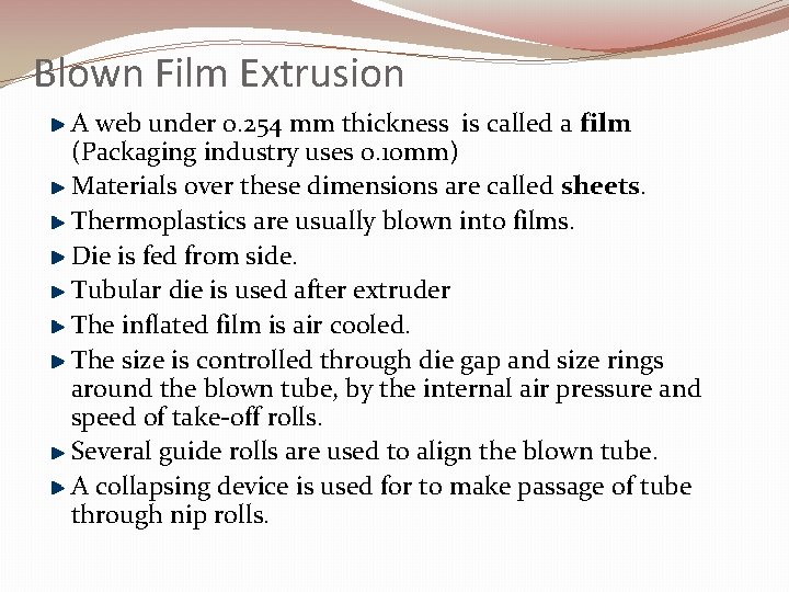 Blown Film Extrusion A web under 0. 254 mm thickness is called a film