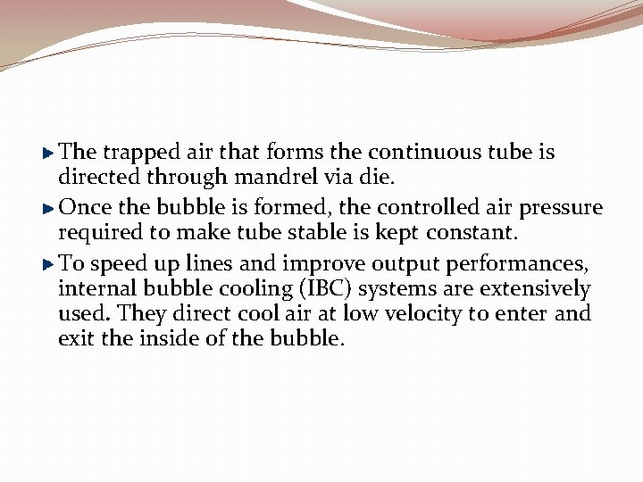 The trapped air that forms the continuous tube is directed through mandrel via die.