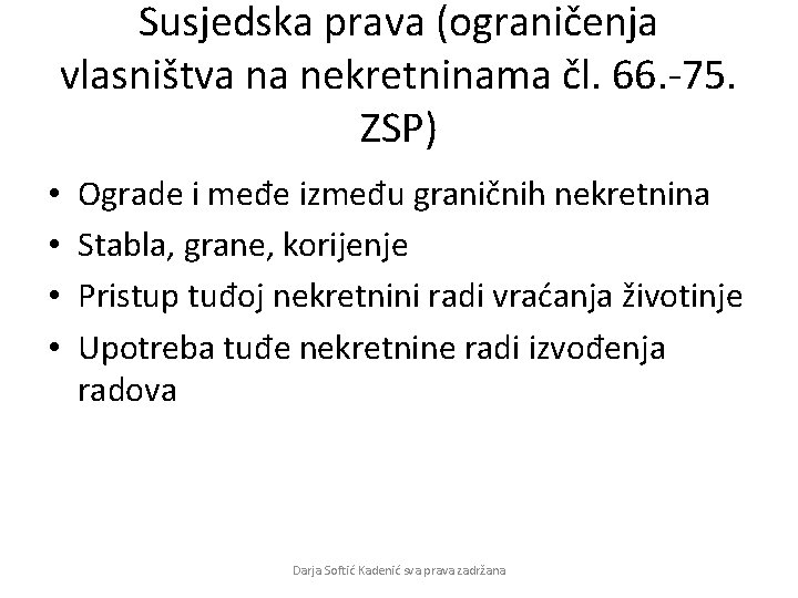 Susjedska prava (ograničenja vlasništva na nekretninama čl. 66. -75. ZSP) • • Ograde i