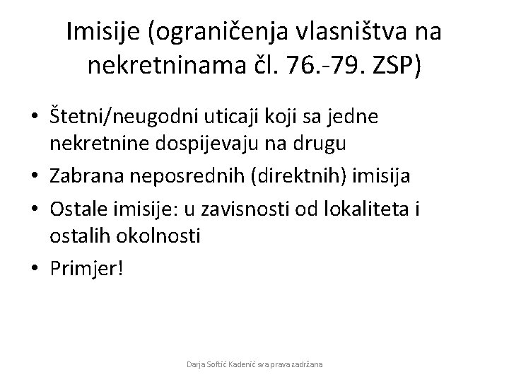 Imisije (ograničenja vlasništva na nekretninama čl. 76. -79. ZSP) • Štetni/neugodni uticaji koji sa