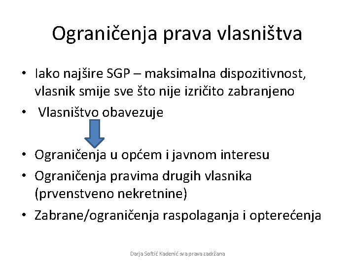 Ograničenja prava vlasništva • Iako najšire SGP – maksimalna dispozitivnost, vlasnik smije sve što