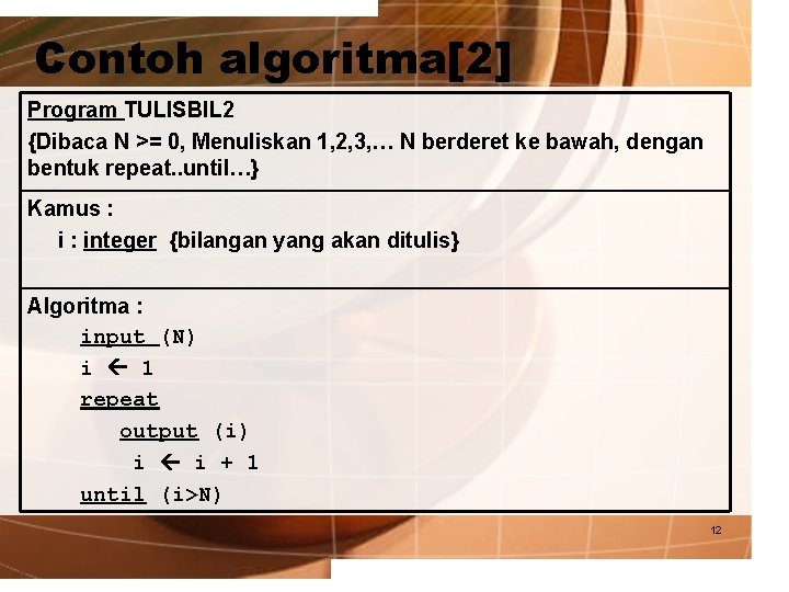 Contoh algoritma[2] Program TULISBIL 2 {Dibaca N >= 0, Menuliskan 1, 2, 3, …
