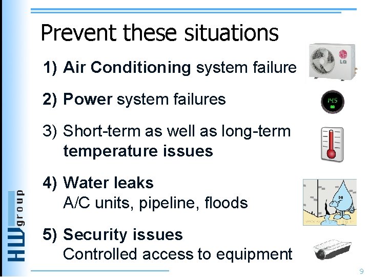 Prevent these situations 1) Air Conditioning system failure 2) Power system failures 3) Short-term Prevent these situations 1) Air Conditioning system failure 2) Power system failures 3) Short-term
