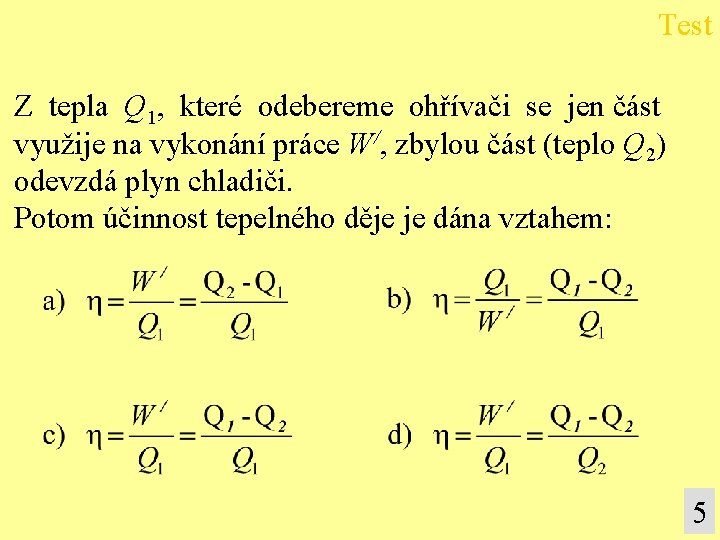 Test Z tepla Q 1, které odebereme ohřívači se jen část využije na vykonání