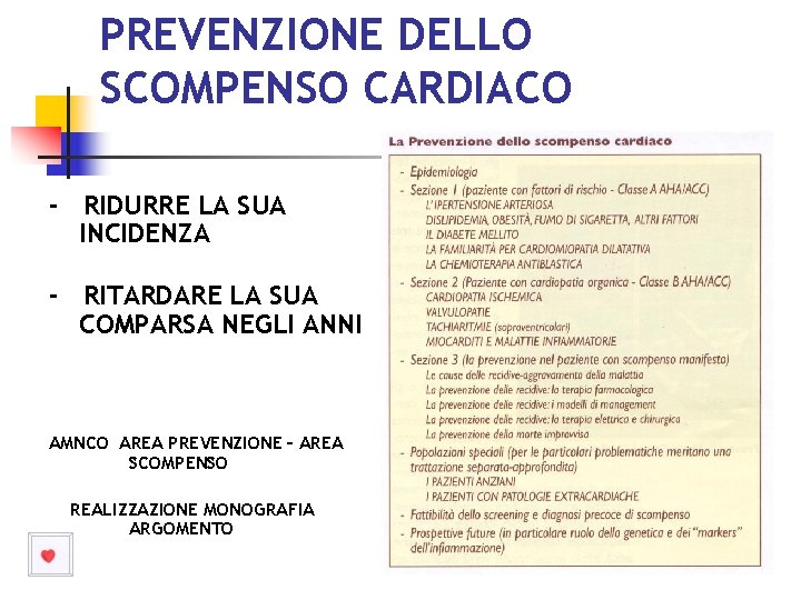 PREVENZIONE DELLO SCOMPENSO CARDIACO - RIDURRE LA SUA INCIDENZA - RITARDARE LA SUA COMPARSA