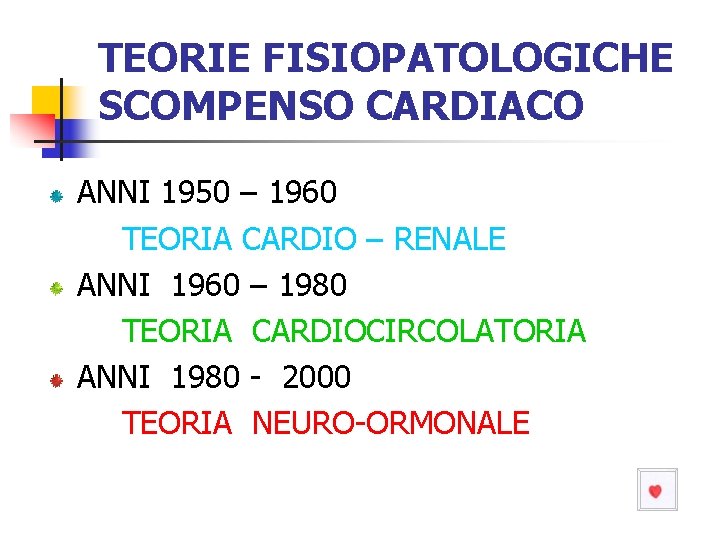 TEORIE FISIOPATOLOGICHE SCOMPENSO CARDIACO ANNI 1950 – 1960 TEORIA CARDIO – RENALE ANNI 1960